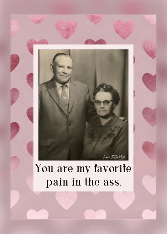 Marriage & Valentine's Day Greeting Card - You are my favorite pain in the ass