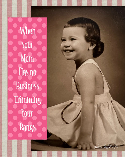 General Greeting Card - When your mom has no business trimming your bangs