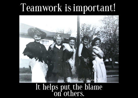 General Greeting Card - Teamwork is important! It helps put the blame on others