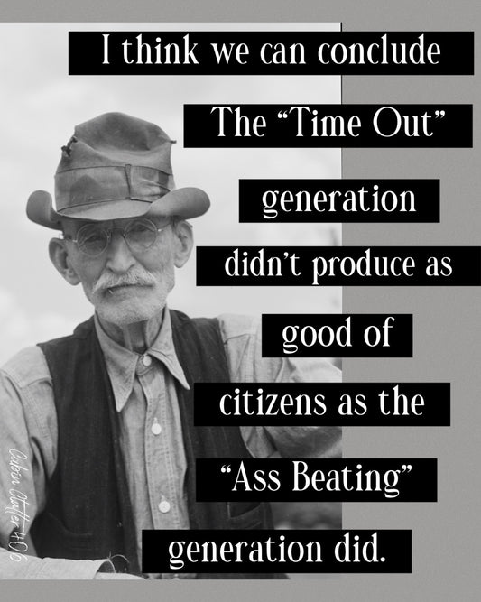 General Greeting Card - I think we can conclude the 'time out' generation didn't produce as good of citizens as the 'ass beating' generation did