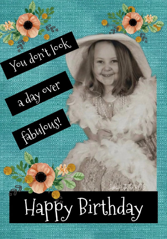 Birthday Greeting Card - You don't look a day over fabulous! Happy Birthday