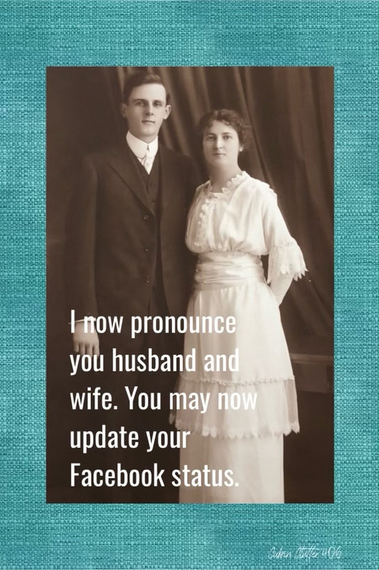 Anniversary & Wedding Greeting Card - I now pronounce you husband and wife. You may now update your Facebook status